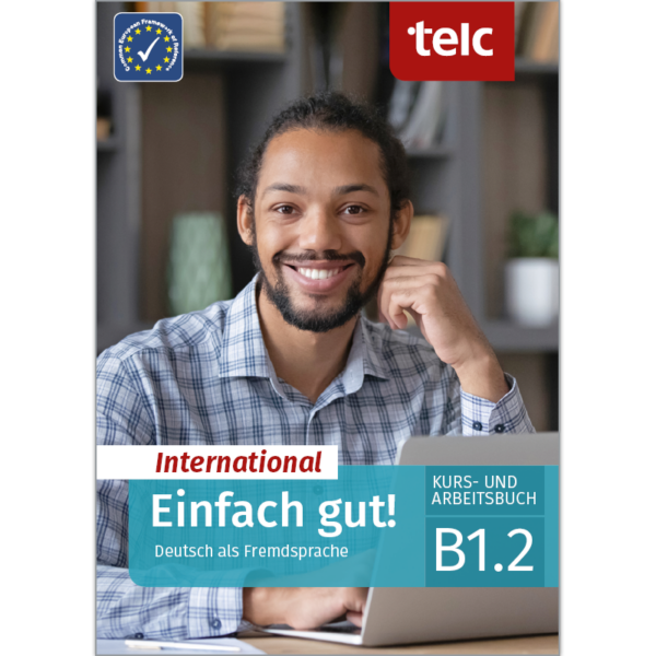 Einfach gut! International Deutsch als Fremdsprache B1.2 Tankönyv és munkafüzet